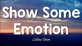 Céline Dion - Show Some Emotion [Lyrics]