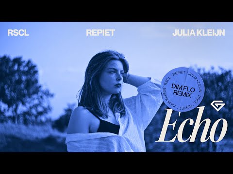 RSCL, Repiet & Julia Kleijn - Echo (DIM FLO Remix)