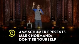 Amy Schumer Presents Mark Normand: Don't Be Yourself - Trains, Planes and Anxiety Attacks