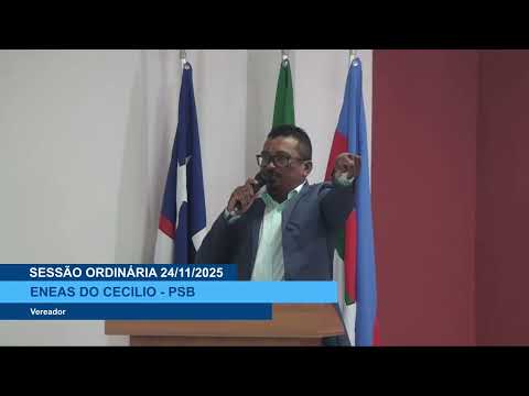  SESSÃO DIA 24/11/2025 – PRONUNCIAMENTO DO VEREADOR ENÉAS DO CECÍLIO