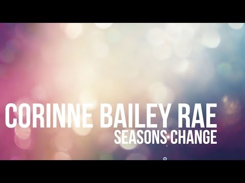 Corinne Bailey Rae - Seasons Change - Lyrics