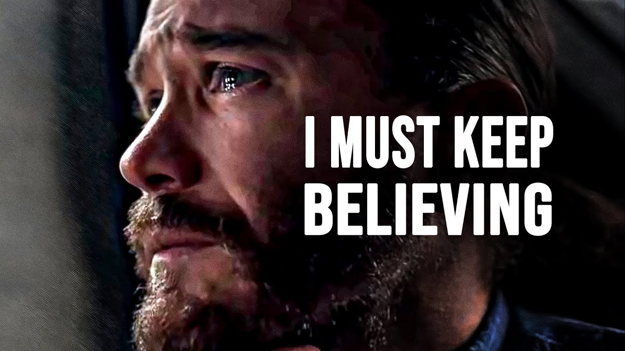 I MUST KEEP BELIEVING - Motivational Speech