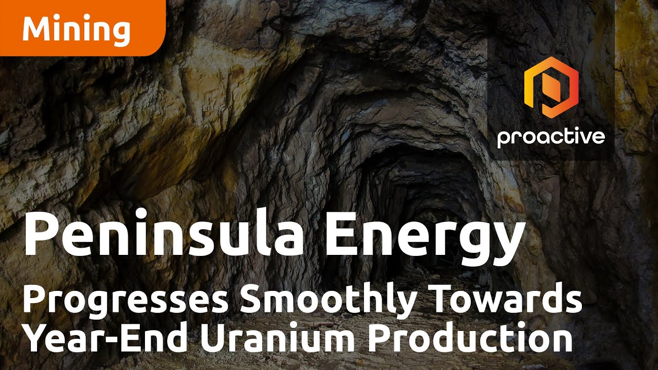 Peninsula Energy Progresses Smoothly Towards Year-End Uranium Production