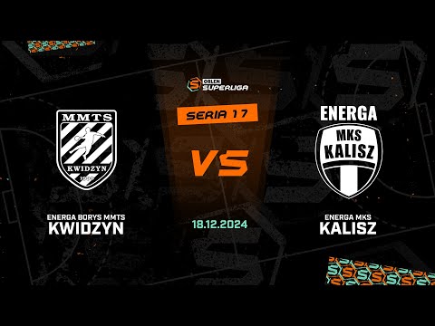 17. seria: Energa Borys MMTS Kwidzyn - Energa MKS Kalisz [SKRÓT]