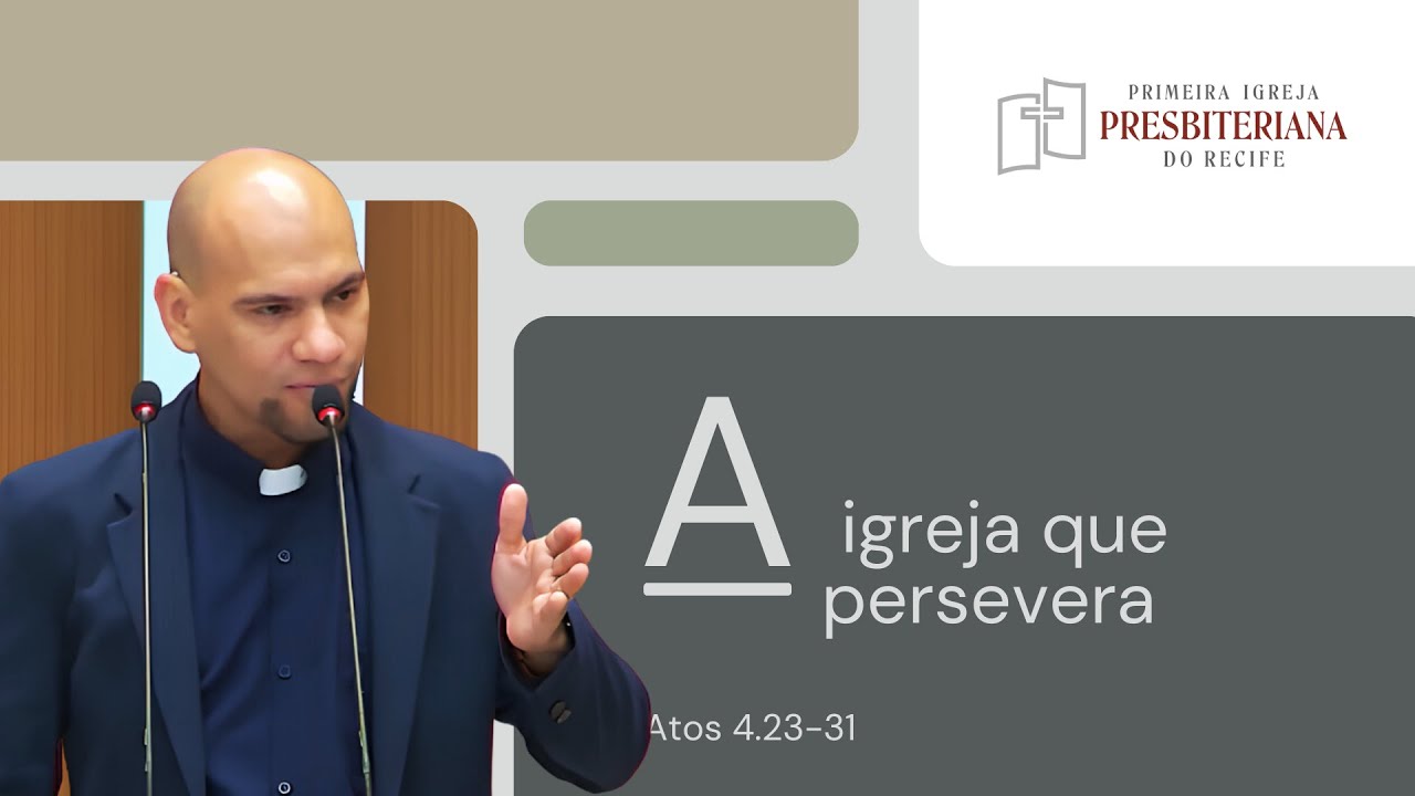 Rev.Allen Porto  A igreja que persevera - Atos 4.23-31  11082024 Culto Manhã