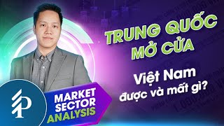 Trung Quốc mở lại kinh tế: Cơ hội và thách thức đối với Việt Nam? Ngành/cổ phiếu nào hưởng lợi?