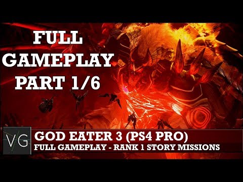 God Eater 3 - full gameplay part 1/6. No commentary. [PS4 Pro]