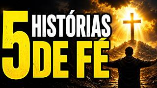 5 HISTÓRIAS de FÉ que Vão Renovar Sua Esperança!