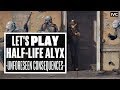 Let's Play Half-Life: Alyx Episode 6 - UNFORESEEN CIRCUMSTANCES