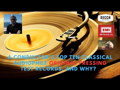 A Conductor's Top Ten Classical Audiophile ORIGINAL Pressing Test Records  And Why?
