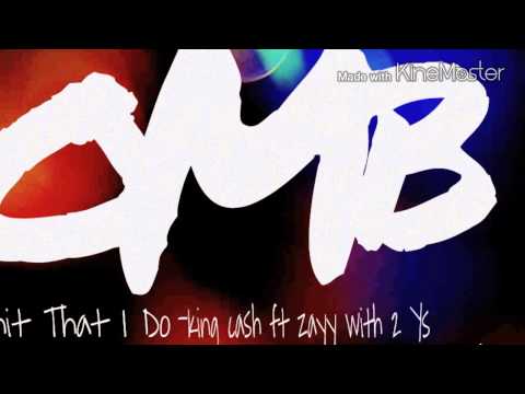 King Cash ft Zayy - Shit that I do