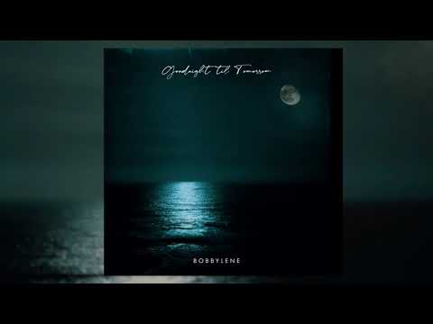 Bobbylene - Goodnight 'Til Tomorrow (Official Audio)