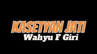 Download lagu Kasetyan Jati - Wahyu F Giri (Lirik Lagu) mp3