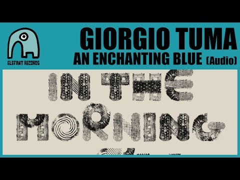 GIORGIO TUMA - An Enchanting Blue [Audio]