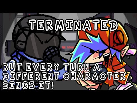 FNF - Terminated - But Every Turn A Different Character Sings It! (Foundation Demo V1.5)