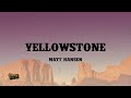 Matt Hansen - Yellowstone (Lyrics)