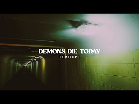 TEMITOPE: DEMONS DIE TODAY (Official Lyric Video)