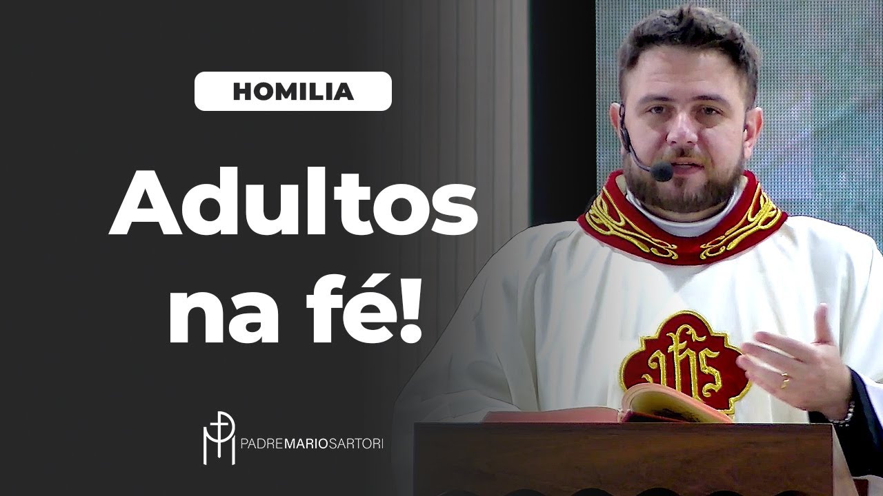 #HOMILIA Adultos na fé | Padre Mario Sartori