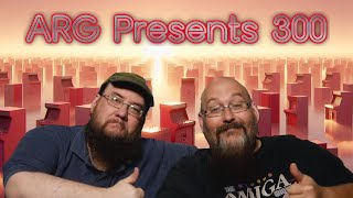 ARG Presents 300 - ANNIVERSARY EDITION - We LIFT THE CURTAIN - It's NOT Boring