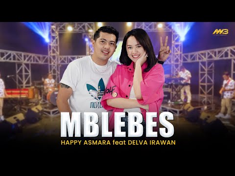 HAPPY ASMARA Feat. DELVA IRAWAN - MBLEBES | Feat. BINTANG FORTUNA (Official Music Video)