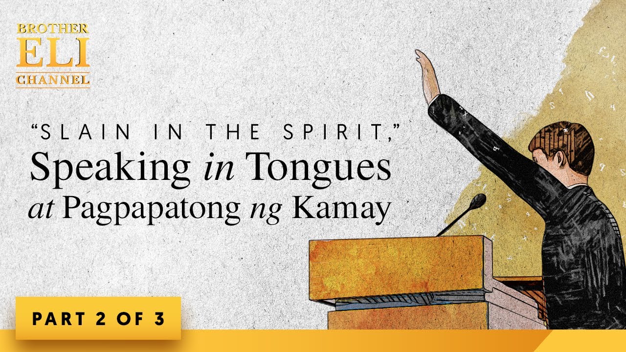 Biblikal ba ang “slain in the spirit,” speaking in tongues, at pagpapatong ng kamay? (Part 2 of 3)