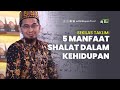 5 Manfaat Sholat Dalam Kehidupan Ustadz Adi Hidayat