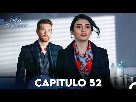 Alta Sociedad Capitulo 52 (Doblado en Español) FULL HD