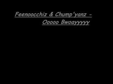 Feenoocchiz feat. Chump'yanz - Ooooo Bwoayyyyy