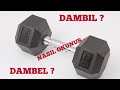 Dambıl mı ? Dambel mi ? Doğrusu Nedir