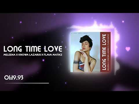 Meleena X Knowa Lazarus X Flava Matikz - Long Time Love [Official Visualizer]