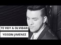 Te voy a olvidar - Yeison Jimenez (LETRA)