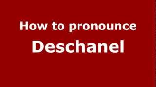 How to pronounce Deschanel