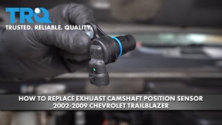 How To Replace Camshaft Position Sensor 2002-2009 Chevrolet Trailblazer