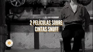 2 Películas Sobre Cintas Snuff