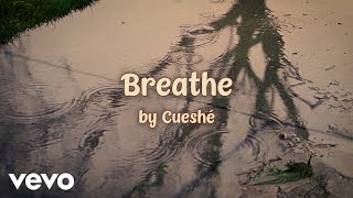 Cueshé - Breathe [Lyric Video]