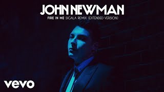 John Newman - Fire In Me (Sigala Remix / Extended Version)