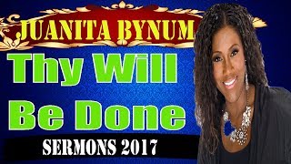 Dr.Juanita Bynum 2017 -Thy Will Be Done,Juanita Bynum 09/13/2017
