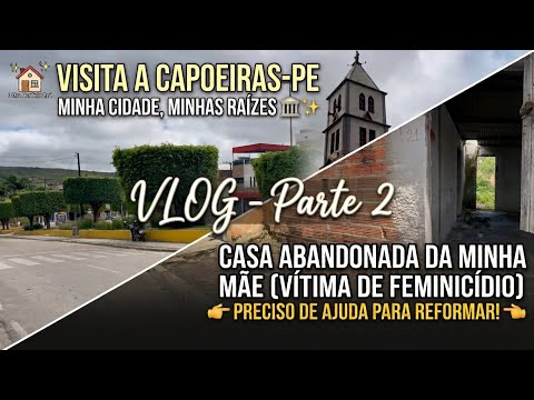 VLOG-(Parte 2)Voltei à Casa da Minha Mãe em Capoeiras-PE... Preciso de Ajuda pra Reformar! 💔🏠