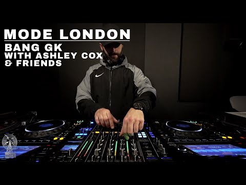 Bang GK with Ashley Cox & friends | Mode London