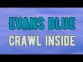 Crawl Inside - Evans Blue | Lyrics