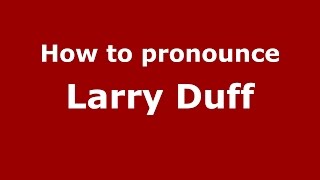How to pronounce Larry Duff