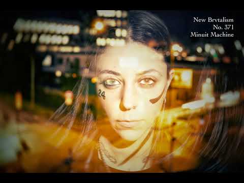 New Brvtalism No. 371 - Minuit Machine