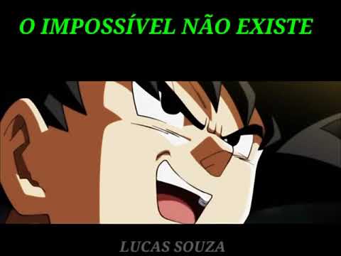 GOKU - O IMPOSSÍVEL NÃO EXISTE (MOTIVACIONAL)