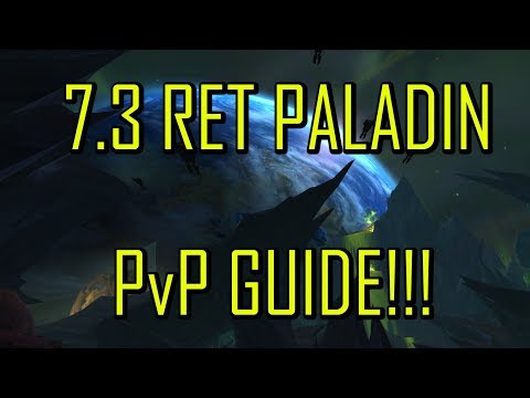 7.3 RETRIBUTION PALADIN PvP GUIDE | Talents, rotation,tips,and tricks | WoW Legion