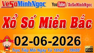XSMB Minh Ngọc - Trực tiếp Xổ Số Miền Bắc - KQXS Miền Bắc ngày 02/06/2026, KQXS Thủ Đô, XS MinhNgoc