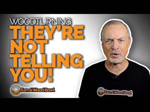 5 Things They Are Not Saying – Wood Bowl Turning