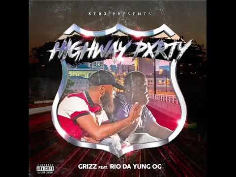 Grizz x Rio Da Yung Og - Highway Pxrty(Official audio)