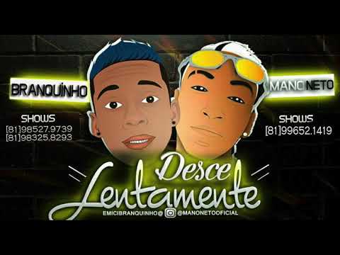 MANO NETO E MC BRANQUINHO - DESCE LENTAMENTE - MÚSICA NOVA