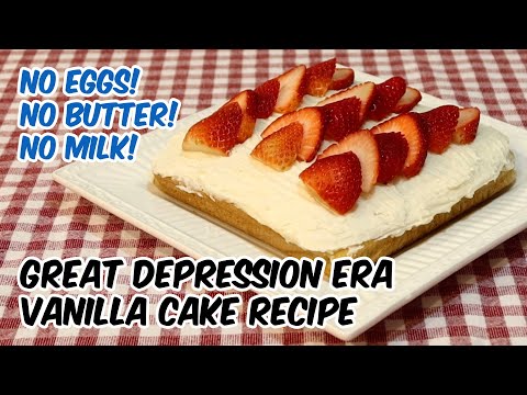Great Depression Era Vanilla Cake Recipe - No Eggs, No Milk, No Butter!