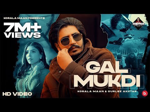 Gal Mukdi - Korala Maan | Gurlez Akhtar | #punjabi Song 2024